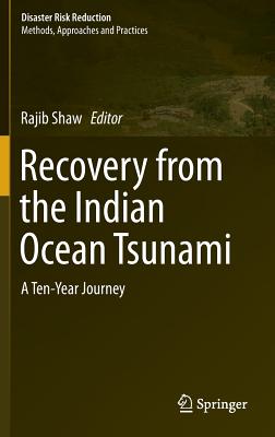 Recovery from the Indian Ocean Tsunami: A Ten-Year Journey - Shaw, Rajib (Editor)