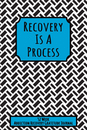 Recovery Is A Process: 52 Week Gratitude Journal For Addiction Recovery With Daily and Weekly Gratitude and Affirmations With a Cover to Color