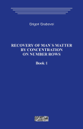 Recovery of Man`s Matter by Concentration on Number Rows. Book 1. - Grabovoi, Grigori