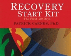 Recovery Start Kit: The First 130 Days - Carnes, Patrick, Ph.D.