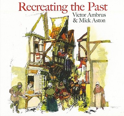 Recreating the Past - Ambrus, Victor, and Aston, Mike