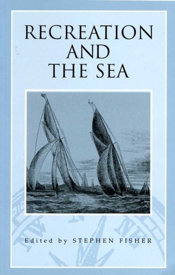 Recreation and the Sea - Fisher, Stephen (Editor)
