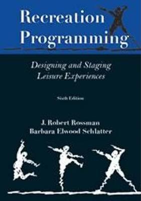Recreation Programming: Designing Leisure Experiences - Rossman, J. Robert, and Schlatter, Barbara Elwood