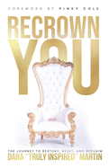 Recrown You: The journey to restore, reset, and reclaim