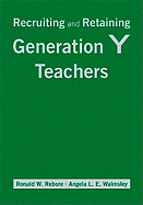 Recruiting and Retaining Generation Y Teachers - Rebore, Ronald W, and Walmsley, Angela L E