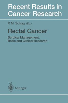 Rectal Cancer: Surgical Management, Basic and Clinical Research - Schlag, Peter M (Editor)