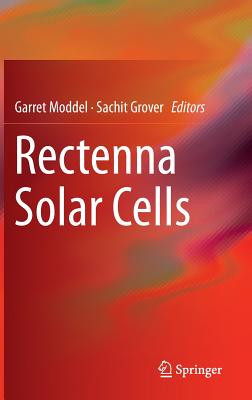 Rectenna Solar Cells - Moddel, Garret (Editor), and Grover, Sachit (Editor)