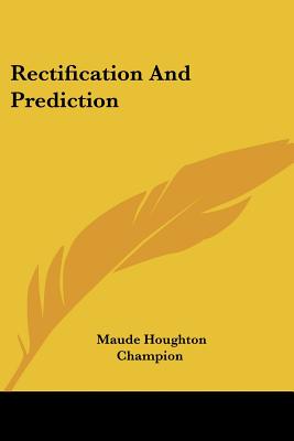 Rectification And Prediction - Champion, Maude Houghton