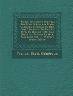 Recueil Des Cahiers Generaux Des Trois Ordres Aux Etats-Generaux: D'Orleans En 1560, Sous Charles IX.; de Blois En 1576, de Blois En 1588, Sous Henri III.; de Paris En 1614, Sous Louis XIII ... - France Etats G?n?raux (Creator)