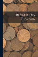 Recueil Des Travaux