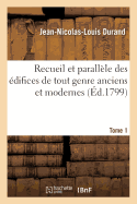 Recueil Et Parallele Des Edifices de Tout Genre Anciens Et Modernes Tome 1