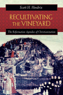 Recultivating the Vineyard: The Reformation Agendas of Christianization