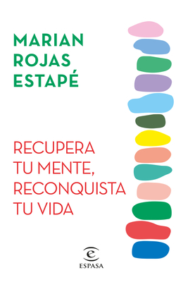Recupera Tu Mente, Reconquista Tu Vida / Recover Your Mind, Reconquer Your Life - Rojas Estap?, Marian