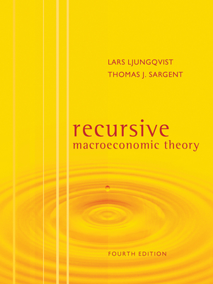 Recursive Macroeconomic Theory, Fourth Edition - Ljungqvist, Lars, and Sargent, Thomas J