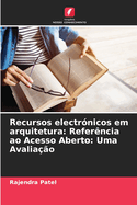 Recursos electr?nicos em arquitetura: Refer?ncia ao Acesso Aberto: Uma Avalia??o