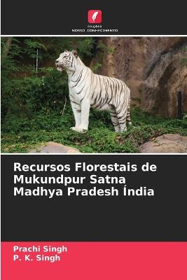 Recursos Florestais de Mukundpur Satna Madhya Pradesh ndia - Singh, Prachi