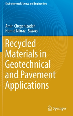 Recycled Materials in Geotechnical and Pavement Applications - Chegenizadeh, Amin (Editor), and Nikraz, Hamid (Editor)