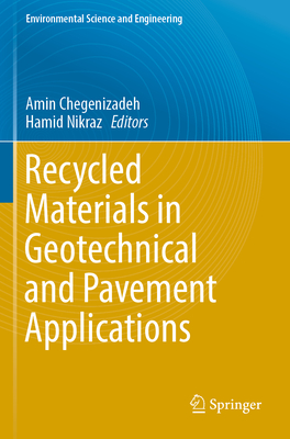 Recycled Materials in Geotechnical and Pavement Applications - Chegenizadeh, Amin (Editor), and Nikraz, Hamid (Editor)