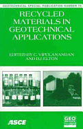 Recycled Materials in Geotechnical Applications: Proceedings of Sessions Sponsored by the Soil Properties Committee of the Geo-Institute of the American Society of Civil Engineers in Conjunction with the Asce National Convention, Co-Sponsored by the... - Elton, David J, and American Society of Civil Engineers, and Vipulanandan, Cumaraswamy