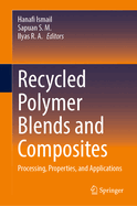 Recycled Polymer Blends and Composites: Processing, Properties, and Applications