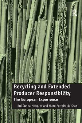 Recycling and Extended Producer Responsibility: The European Experience - Marques, Rui Cunha, and Cruz, Nuno Ferreira da