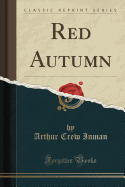 Red Autumn (Classic Reprint)