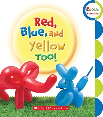 Red, Blue, and Yellow, Too! - Children's Press (Creator)