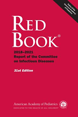Red Book 2018: Report of the Committee on Infectious Diseases - Kimberlin, David W, Dr., MD, Faap (Editor), and Long, Sarah S, MD, and Brady, Michael T, MD, Faap