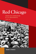 Red Chicago: American Communism at Its Grassroots, 1928-35
