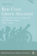 Red Coat, Green Machine: Continuity in Change in the British Army 1700 to 2000