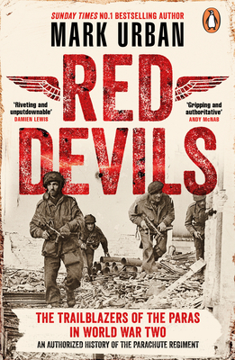 Red Devils: The Trailblazers of the Paras in World War Two - Urban, Mark