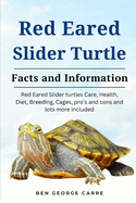 Red-Eared Slider Turtle: The complete owners guide on red eared slider turtles care, breeding, feeding, management and why they make a good pet