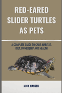 Red-Eared Slider Turtles as Pets: A Complete Guide to Care, Habitat, Diet, Ownership and Health