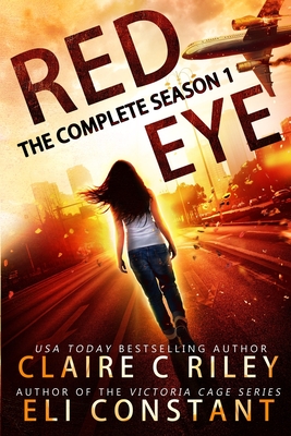 Red Eye: Complete Season One: An Armageddon Zombie Survival Thriller - Constant, Eli, and Jackson, Amy, and Riley, Claire C