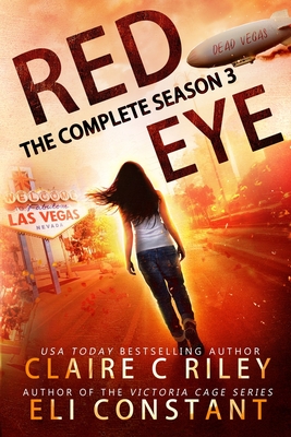 Red Eye: Complete Season Three: An Armageddon Zombie Survival Thriller - Constant, Eli, and Jackson, Amy (Editor), and Riley, Claire C