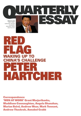 Red Flag: Waking Up to China's Challenge: Quarterly Essay 76 - Hartcher, Peter
