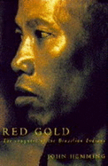 Red Gold: Conquest of the Brazilian Indians - Hemming, John