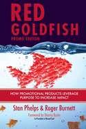 Red Goldfish Promo Edition: How Promotional Products Leverage Purpose to Increase Impact