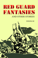 Red Guard Fantasies and Other Stories