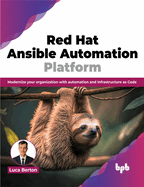 Red Hat Ansible Automation Platform: Modernize Your Organization with Automation and Infrastructure as Code