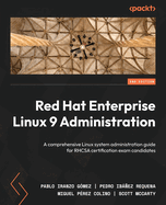Red Hat Enterprise Linux 9 Administration: A comprehensive Linux system administration guide for RHCSA certification exam candidates