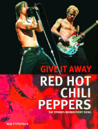 Red Hot Chili Peppers - Give It Away: The Stories Behind Every Song