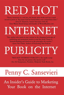 Red Hot Internet Publicity: An Insider's Guide to Promoting Your Book on the Internet!