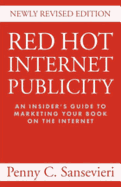 Red Hot Internet Publicity: An Insider's Guide to Promoting Your Book on the Internet