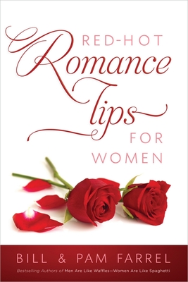 Red-Hot Romance Tips for Women - Farrel, Bill, and Farrel, Pam