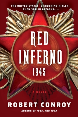 Red Inferno: 1945: A Novel - Conroy, Robert