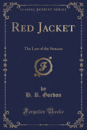 Red Jacket: The Last of the Senecas (Classic Reprint)