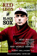 Red Legs and Black Sox: Edd Roush and the Untold Story of the 1919 World Series