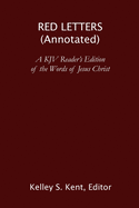 Red Letters (Annotated): A KJV Reader's Edition of the Words of Jesus Christ