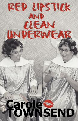 Red Lipstick and Clean Underwear - Townsend, Carole